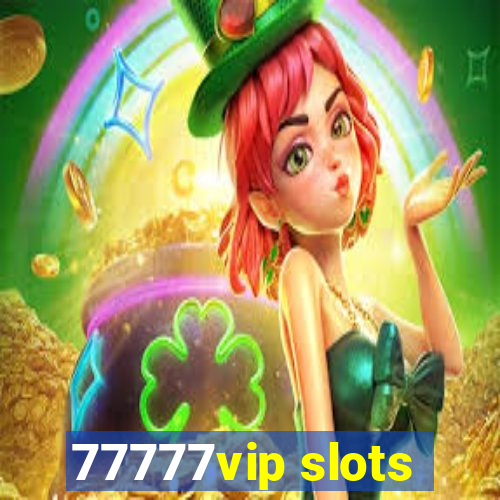 77777vip slots